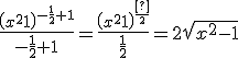 \frac{{{{\left( {{x^2} - 1} \right)}^{ - \frac{1}{2} + 1}}}}{{ - \frac{1}{2} + 1}} = \frac{{{{\left( {{x^2} - 1} \right)}^{\frac{1}{2}}}}}{{\frac{1}{2}}} = 2\sqrt {{x^2} - 1} 